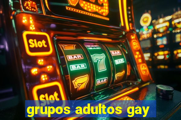 grupos adultos gay
